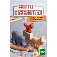 Schnell geschnitzt - Schnell geschnitzt - Lustige Figuren in 20 Minuten